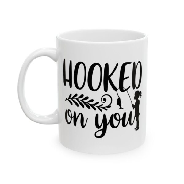 Hooked on You Fishing Mug – Funny Fishing Coffee Mug – 11oz/15oz Ceramic Mug