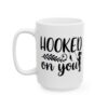 Hooked on You Fishing Mug – Funny Fishing Coffee Mug – 11oz/15oz Ceramic Mug