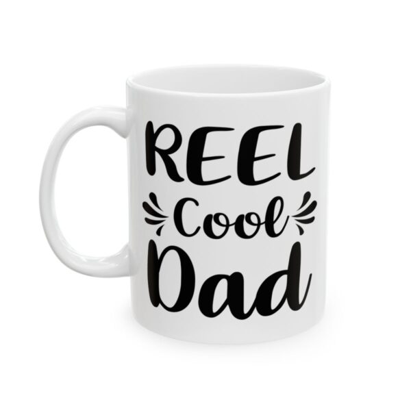 Reel Cool Dad Fishing Mug – Funny Fishing Coffee Mug – 11oz/15oz Ceramic Mug