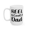 Reel Cool Dad Fishing Mug – Funny Fishing Coffee Mug – 11oz/15oz Ceramic Mug