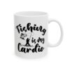 Fishing Is My Cardio Fishing Mug – Funny Fishing Coffee Mug – 11oz/15oz Ceramic Mug