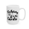 Fishing Is My Cardio Fishing Mug – Funny Fishing Coffee Mug – 11oz/15oz Ceramic Mug