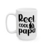 Reel Cool Papa Fishing Mug – Funny Fishing Coffee Mug – 11oz/15oz Ceramic Mug