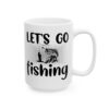 Let's Go Fishing Fishing Mug – Funny Fishing Coffee Mug – 11oz/15oz Ceramic Mug