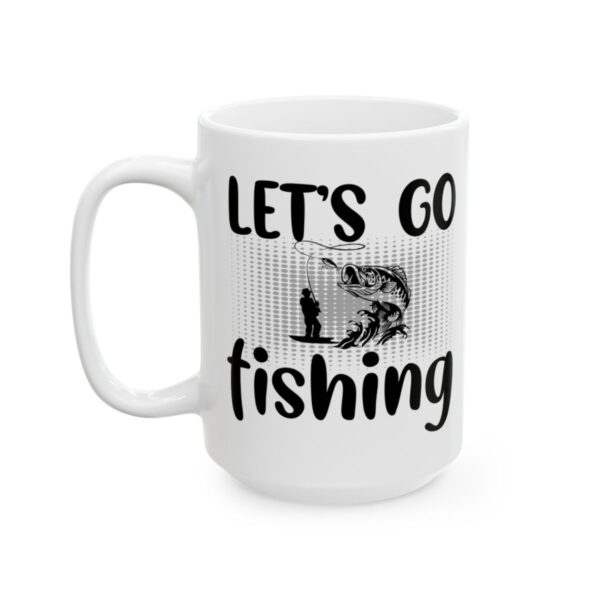 Let's Go Fishing Fishing Mug – Funny Fishing Coffee Mug – 11oz/15oz Ceramic Mug