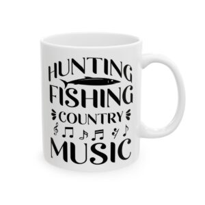 Hunting Fishing Country Music Fishing Mug – Funny Fishing Coffee Mug – 11oz/15oz Ceramic Mug