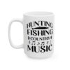 Hunting Fishing Country Music Fishing Mug – Funny Fishing Coffee Mug – 11oz/15oz Ceramic Mug