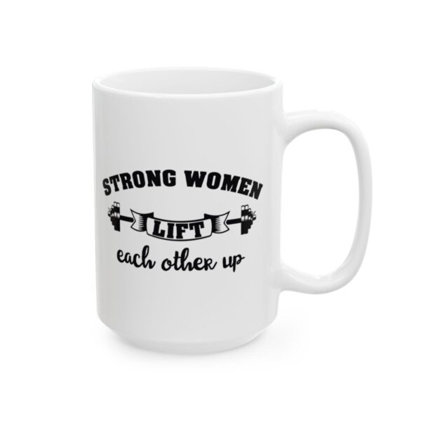 Strong Women Lift Each Other Up Gym Mug – Funny Workout Coffee Mug – 11oz/15oz Ceramic Mug
