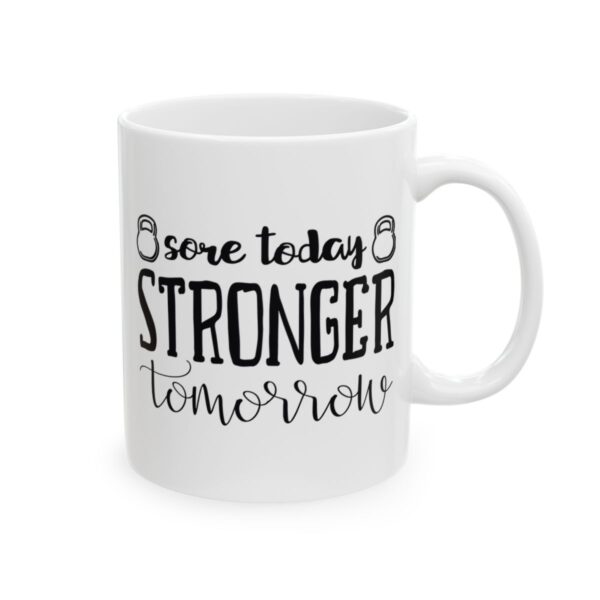 Sore Today Stronger Tomorrow Gym Mug – Funny Workout Coffee Mug – 11oz/15oz Ceramic Mug