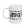 Sore Today Stronger Tomorrow Gym Mug – Funny Workout Coffee Mug – 11oz/15oz Ceramic Mug