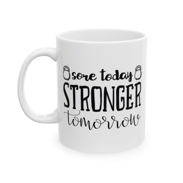 Sore Today Stronger Tomorrow Gym Mug – Funny Workout Coffee Mug – 11oz/15oz Ceramic Mug