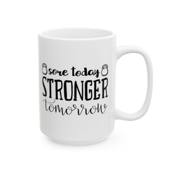 Sore Today Stronger Tomorrow Gym Mug – Funny Workout Coffee Mug – 11oz/15oz Ceramic Mug