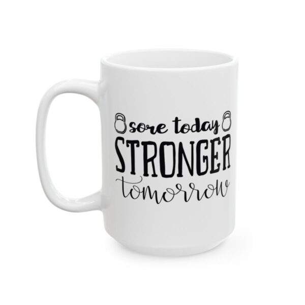 Sore Today Stronger Tomorrow Gym Mug – Funny Workout Coffee Mug – 11oz/15oz Ceramic Mug