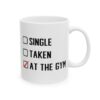 Single Taken at the Gym Gym Mug – Funny Workout Coffee Mug – 11oz/15oz Ceramic Mug