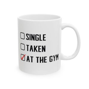 Single Taken at the Gym Gym Mug – Funny Workout Coffee Mug – 11oz/15oz Ceramic Mug - 10588_0_right.jpg Single Taken at the Gym Gym Mug – Funny Workout Coffee Mug – 11oz/15oz Ceramic Mug