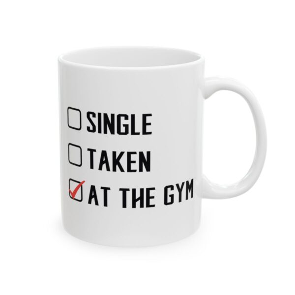 Single Taken at the Gym Gym Mug – Funny Workout Coffee Mug – 11oz/15oz Ceramic Mug