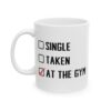 Single Taken at the Gym Gym Mug – Funny Workout Coffee Mug – 11oz/15oz Ceramic Mug