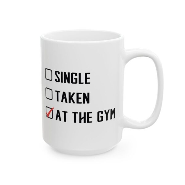 Single Taken at the Gym Gym Mug – Funny Workout Coffee Mug – 11oz/15oz Ceramic Mug