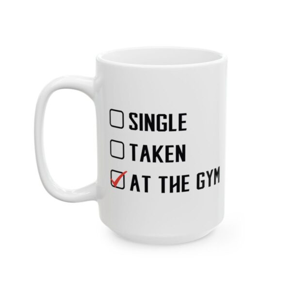 Single Taken at the Gym Gym Mug – Funny Workout Coffee Mug – 11oz/15oz Ceramic Mug