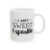 I Don't Sweat I Sparkle Gym Mug – Funny Workout Coffee Mug – 11oz/15oz Ceramic Mug