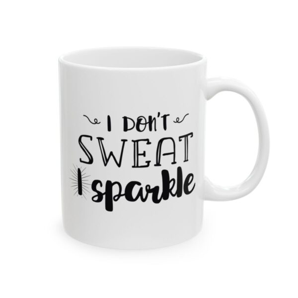 I Don't Sweat I Sparkle Gym Mug – Funny Workout Coffee Mug – 11oz/15oz Ceramic Mug