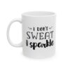I Don't Sweat I Sparkle Gym Mug – Funny Workout Coffee Mug – 11oz/15oz Ceramic Mug