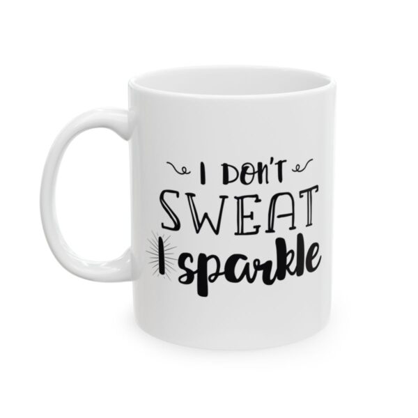 I Don't Sweat I Sparkle Gym Mug – Funny Workout Coffee Mug – 11oz/15oz Ceramic Mug
