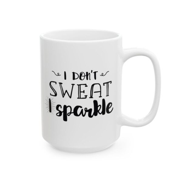 I Don't Sweat I Sparkle Gym Mug – Funny Workout Coffee Mug – 11oz/15oz Ceramic Mug