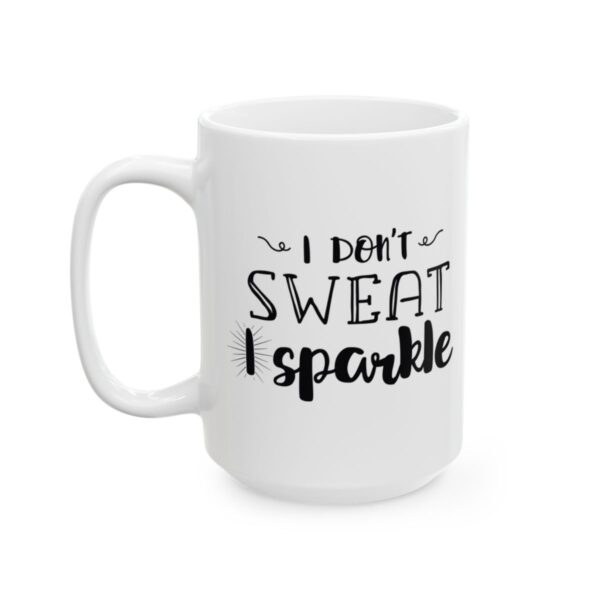 I Don't Sweat I Sparkle Gym Mug – Funny Workout Coffee Mug – 11oz/15oz Ceramic Mug