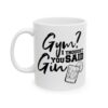 Gym I Thought You Said Gin Gym Mug – Funny Workout Coffee Mug – 11oz/15oz Ceramic Mug