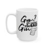 Gym I Thought You Said Gin Gym Mug – Funny Workout Coffee Mug – 11oz/15oz Ceramic Mug