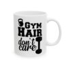Gym Hair Don't Care Gym Mug – Funny Workout Coffee Mug – 11oz/15oz Ceramic Mug