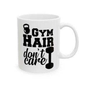 Gym Hair Don’t Care Gym Mug – Funny Workout Coffee Mug – 11oz/15oz Ceramic Mug - 10614_0_right.jpg Gym Hair Don't Care Gym Mug – Funny Workout Coffee Mug – 11oz/15oz Ceramic Mug