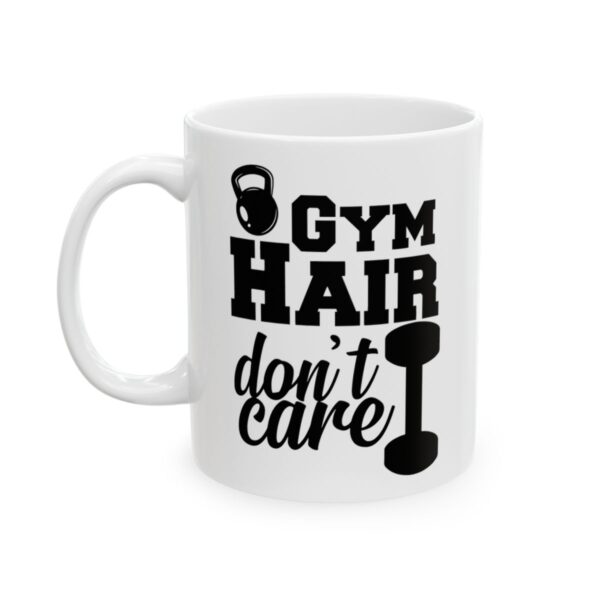 Gym Hair Don't Care Gym Mug – Funny Workout Coffee Mug – 11oz/15oz Ceramic Mug