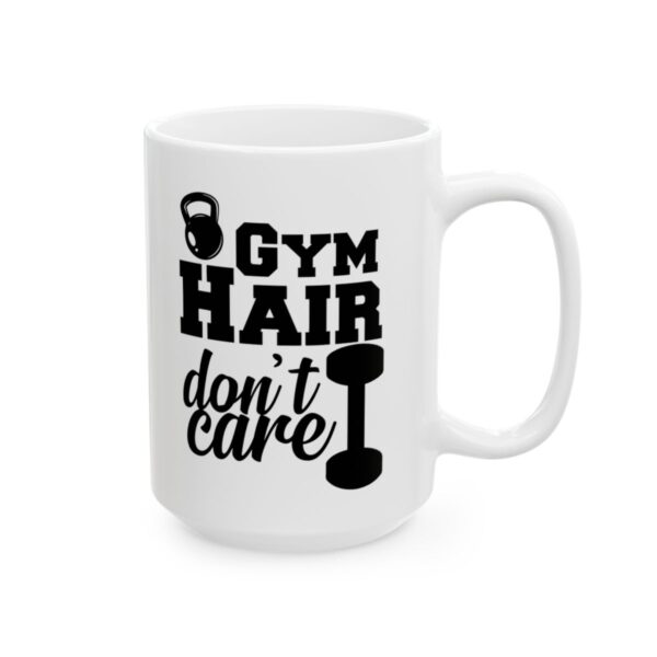 Gym Hair Don't Care Gym Mug – Funny Workout Coffee Mug – 11oz/15oz Ceramic Mug