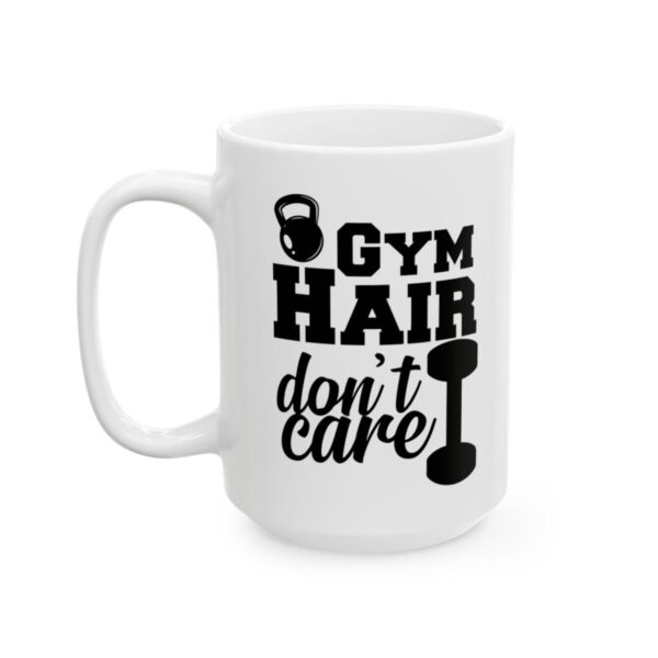 Gym Hair Don't Care Gym Mug – Funny Workout Coffee Mug – 11oz/15oz Ceramic Mug