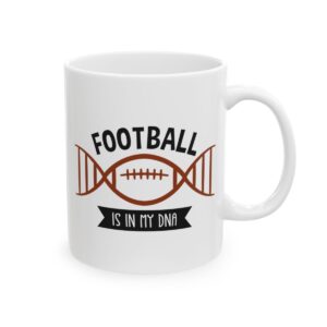 Football Is in My DNA Football Mug – Football Fan Coffee Mug – 11oz/15oz Ceramic Mug - 10620_0_right.jpg Football Is in My DNA Football Mug – Football Fan Coffee Mug – 11oz/15oz Ceramic Mug