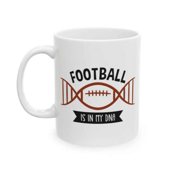 Football Is in My DNA Football Mug – Football Fan Coffee Mug – 11oz/15oz Ceramic Mug