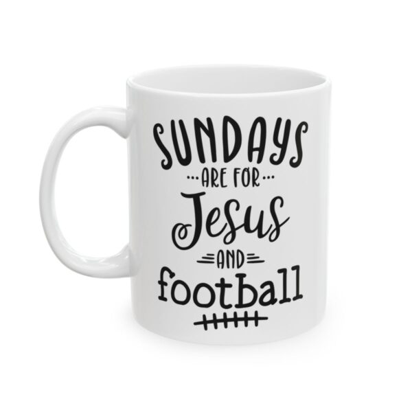 Sundays Are for Jesus and Football Football Mug – Football Fan Coffee Mug – 11oz/15oz Ceramic Mug