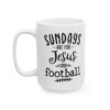Sundays Are for Jesus and Football Football Mug – Football Fan Coffee Mug – 11oz/15oz Ceramic Mug