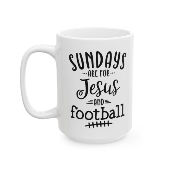 Sundays Are for Jesus and Football Football Mug – Football Fan Coffee Mug – 11oz/15oz Ceramic Mug