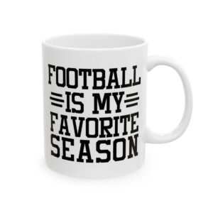 Football Is My Favorite Season Football Mug – Football Fan Coffee Mug – 11oz/15oz Ceramic Mug - 10633_0_right.jpg Football Is My Favorite Season Football Mug – Football Fan Coffee Mug – 11oz/15oz Ceramic Mug