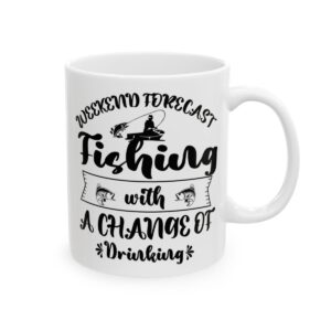 Weekend Forecast Fishing with a Chance of Drinking Fishing Mug – Funny Fishing Coffee Mug – 11oz/15oz Ceramic Mug
