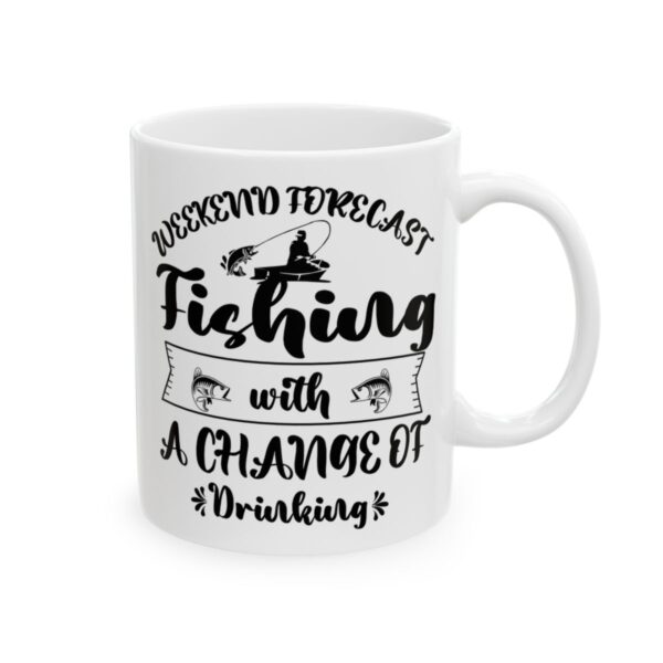 Weekend Forecast Fishing with a Chance of Drinking Fishing Mug – Funny Fishing Coffee Mug – 11oz/15oz Ceramic Mug