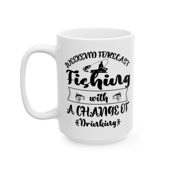 Weekend Forecast Fishing with a Chance of Drinking Fishing Mug – Funny Fishing Coffee Mug – 11oz/15oz Ceramic Mug