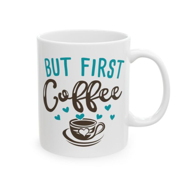 But First Coffee Colorful Coffee Lover Mug – Funny Coffee Mug – 11oz/15oz Ceramic Mug