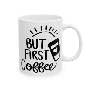 But First Coffee Black Coffee Lover Mug – Funny Coffee Mug – 11oz/15oz Ceramic Mug