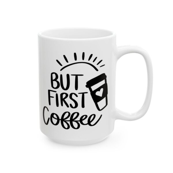 But First Coffee Black Coffee Lover Mug – Funny Coffee Mug – 11oz/15oz Ceramic Mug - 11039_2_right.jpg But First Coffee Black Coffee Lover Mug – Funny Coffee Mug – 11oz/15oz Ceramic Mug