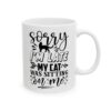 Sorry I’m Late My Cat Was Sitting on Me Funny Quote Mug – Funny Coffee Mug – 11oz/15oz Ceramic Mug - 11096_0_right.jpg Sorry I'm Late My Cat Was Sitting on Me Funny Quote Mug – Funny Coffee Mug – 11oz/15oz Ceramic Mug
