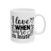 I Love It When You’re on Mute Funny Quote Mug – Funny Coffee Mug – 11oz/15oz Ceramic Mug - 11102_0_right.jpg I Love It When You're on Mute Funny Quote Mug – Funny Coffee Mug – 11oz/15oz Ceramic Mug